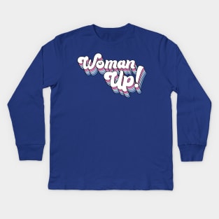 Woman Up! Kids Long Sleeve T-Shirt